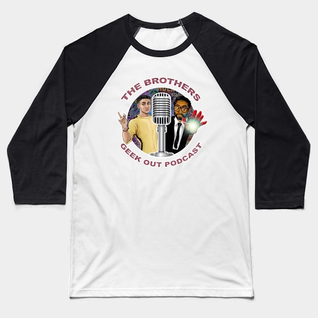 The Brothers Geek Out Podcast T-Shirts Baseball T-Shirt by The Brothers Geek Out Podcast